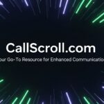 CallScroll.com: Your Go-To Resource for Enhanced Communication