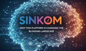 Sinkom: Why This Platform Is Changing the Blogging Landscape
