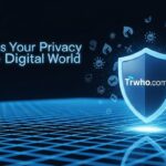 Trwho.com security: Ensures Your Privacy in Digital World
