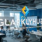 Glarklyhub: Your Ultimate Destination for Innovative Solutions