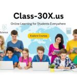 Class-30X.us: Online Learning for Students Everywhere