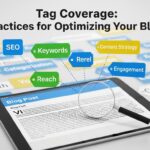 Tag Coverage: Best Practices for Optimizing Your Blog Posts