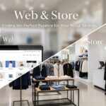 Web&store: Finding the Perfect Balance for Your Retail Strategy