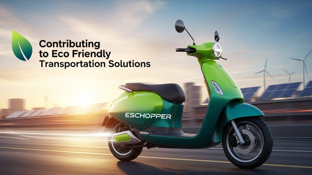 Eschopper: Contributing to Eco Friendly Transportation Solutions