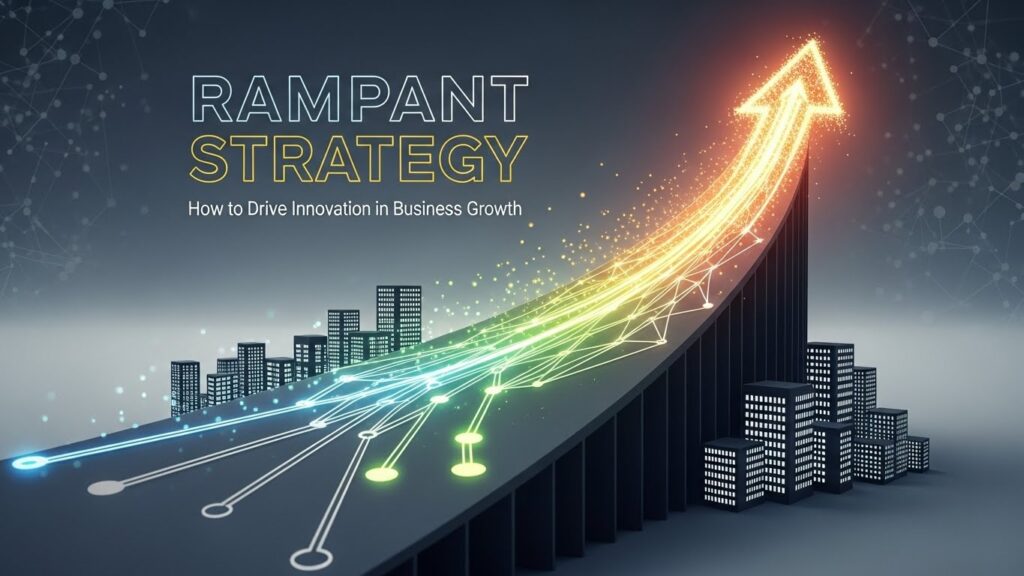Rampant Strategy: How to Drive Innovation in Business Growth