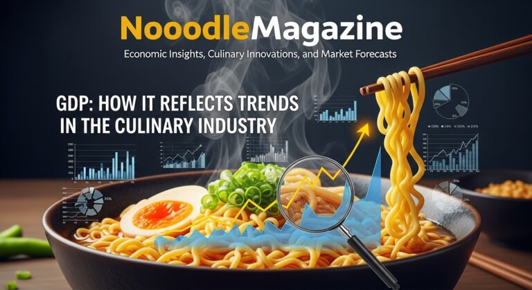 NoodleMagazine GDP: How It Reflects Trends in the Culinary Industry