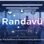 Randavü: How This Platform is Revolutionizing Networking